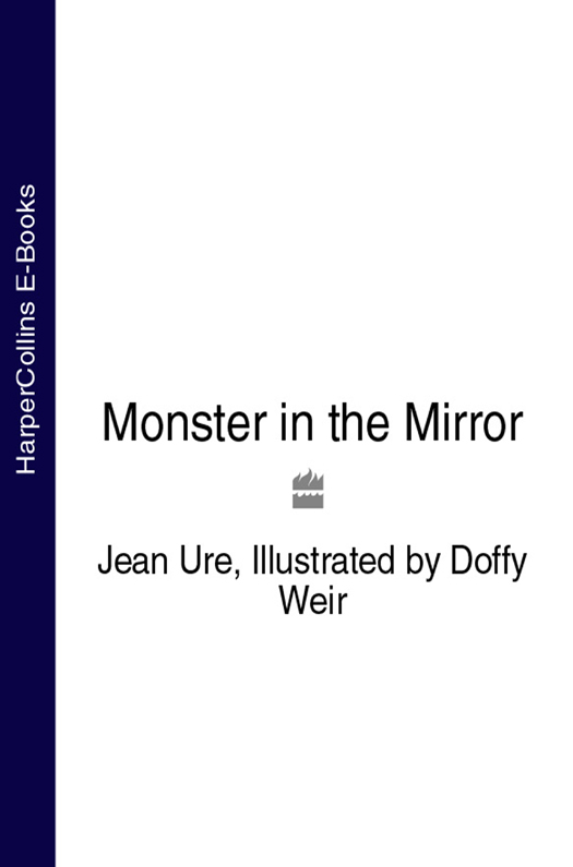 Книга Monster in the Mirror из серии , созданная Jean Ure, Doffy Weir, может относится к жанру Природа и животные, Детская проза. Стоимость книги Monster in the Mirror  с идентификатором 39760153 составляет 156.15 руб.