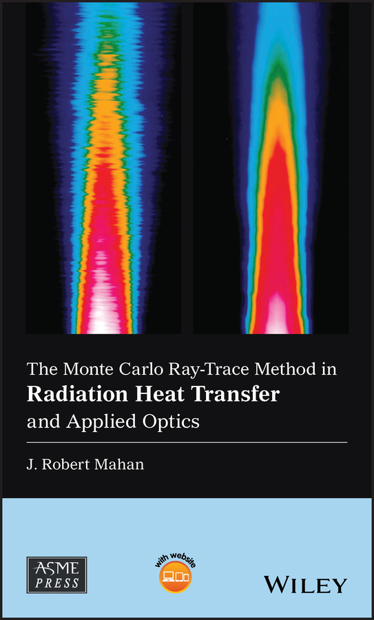 The Monte Carlo Ray-Trace Method in Radiation Heat Transfer and Applied Optics