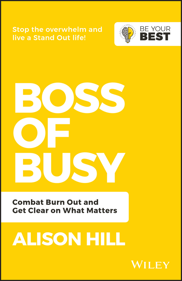 Boss of Busy. Combat Burn Out and Get Clear on What Matters