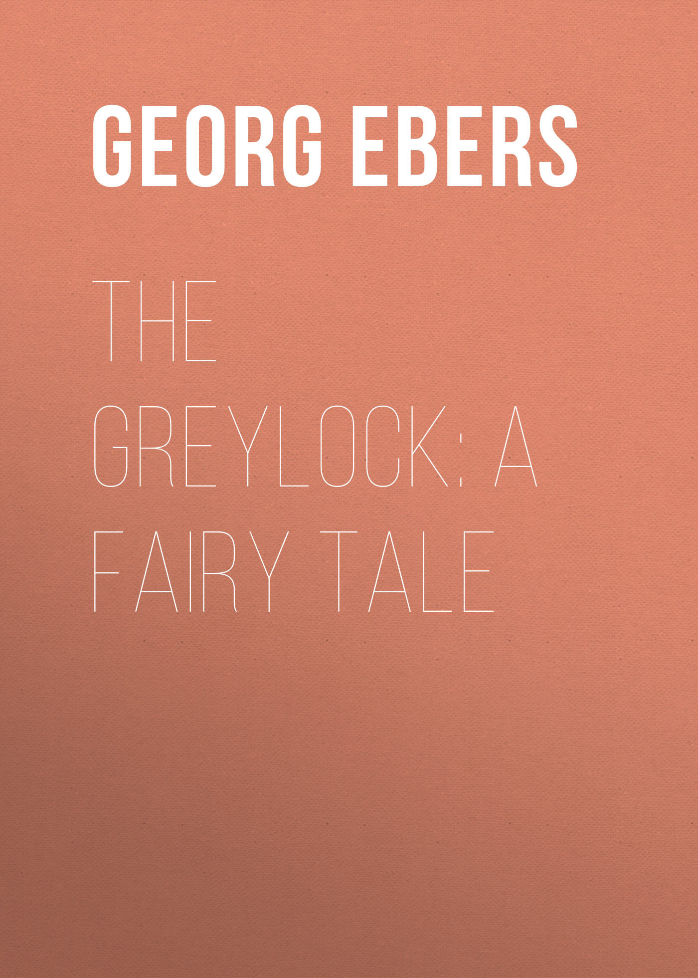 Книга The Greylock: A Fairy Tale из серии , созданная Georg Ebers, может относится к жанру Сказки, Литература 19 века, Зарубежная старинная литература. Стоимость электронной книги The Greylock: A Fairy Tale с идентификатором 42627555 составляет 0 руб.
