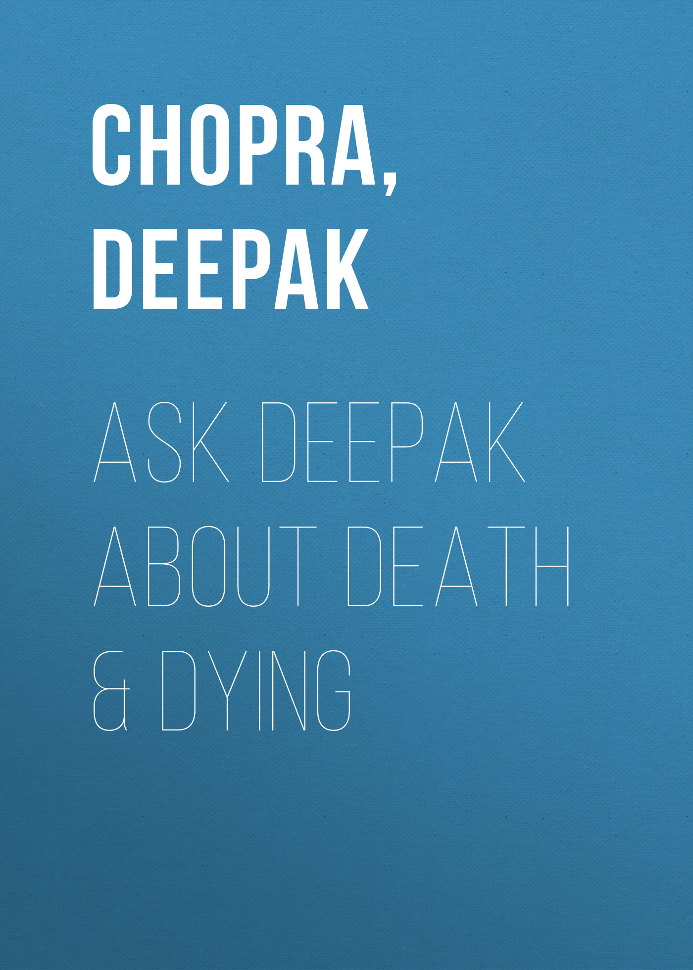 Ask Deepak About Death & Dying