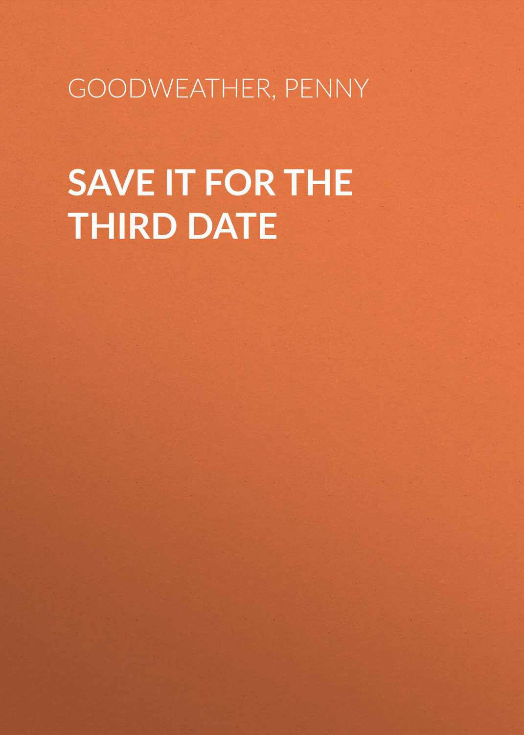 Save it for the Third Date