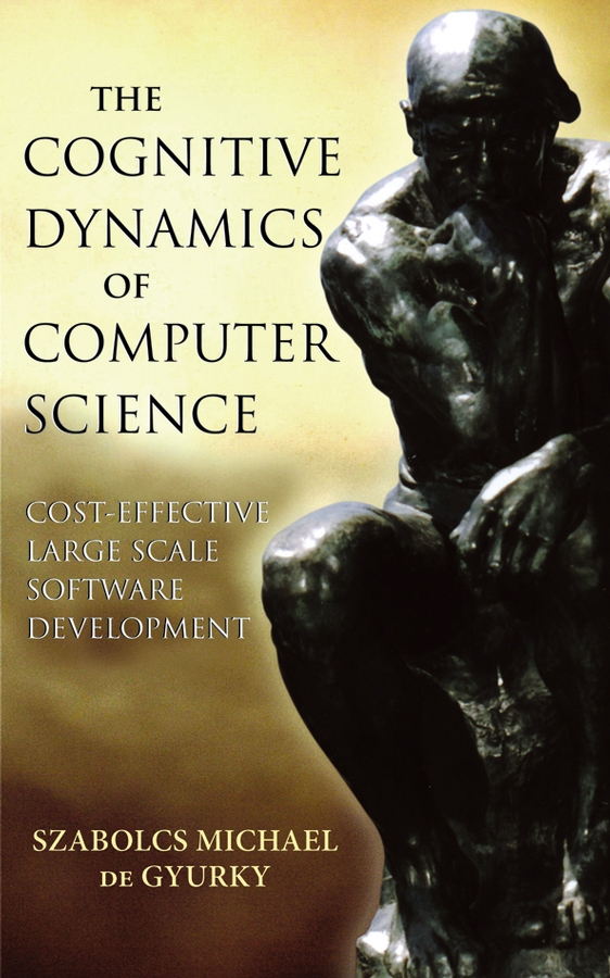 Книга  The Cognitive Dynamics of Computer Science созданная Mark Tarbell A., Szabolcs Gyurky Michaelde может относится к жанру зарубежная компьютерная литература, программирование. Стоимость электронной книги The Cognitive Dynamics of Computer Science с идентификатором 43495053 составляет 11459.08 руб.