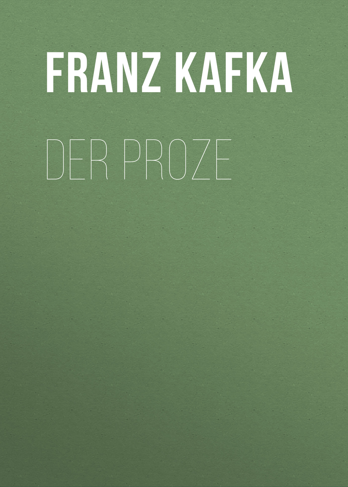 Книга Der Proze из серии , созданная Franz Kafka, может относится к жанру Зарубежная классика. Стоимость электронной книги Der Proze с идентификатором 48633252 составляет 0 руб.