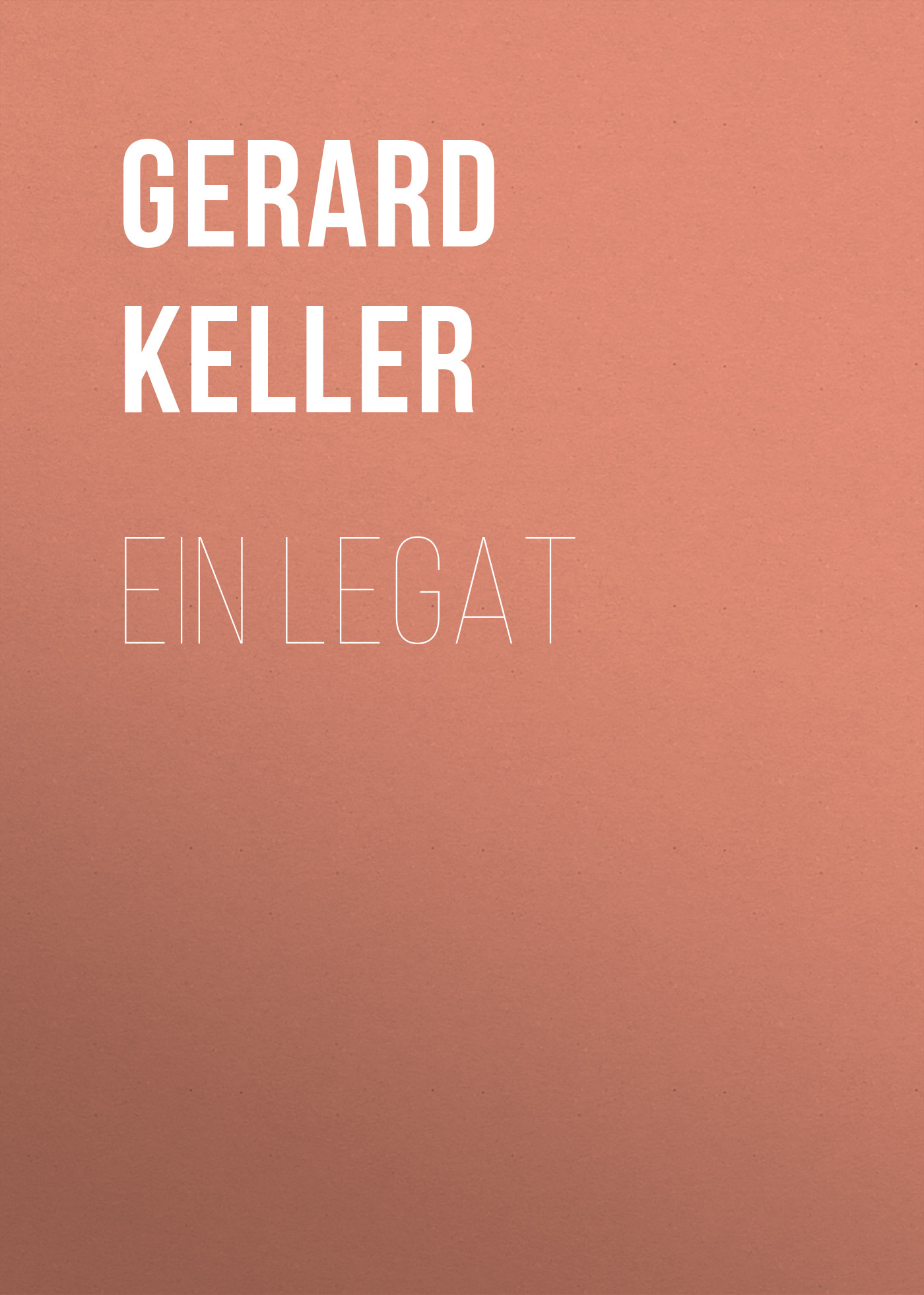 Книга Ein Legat из серии , созданная Gerard Keller, может относится к жанру Зарубежная классика. Стоимость электронной книги Ein Legat с идентификатором 48633356 составляет 0 руб.