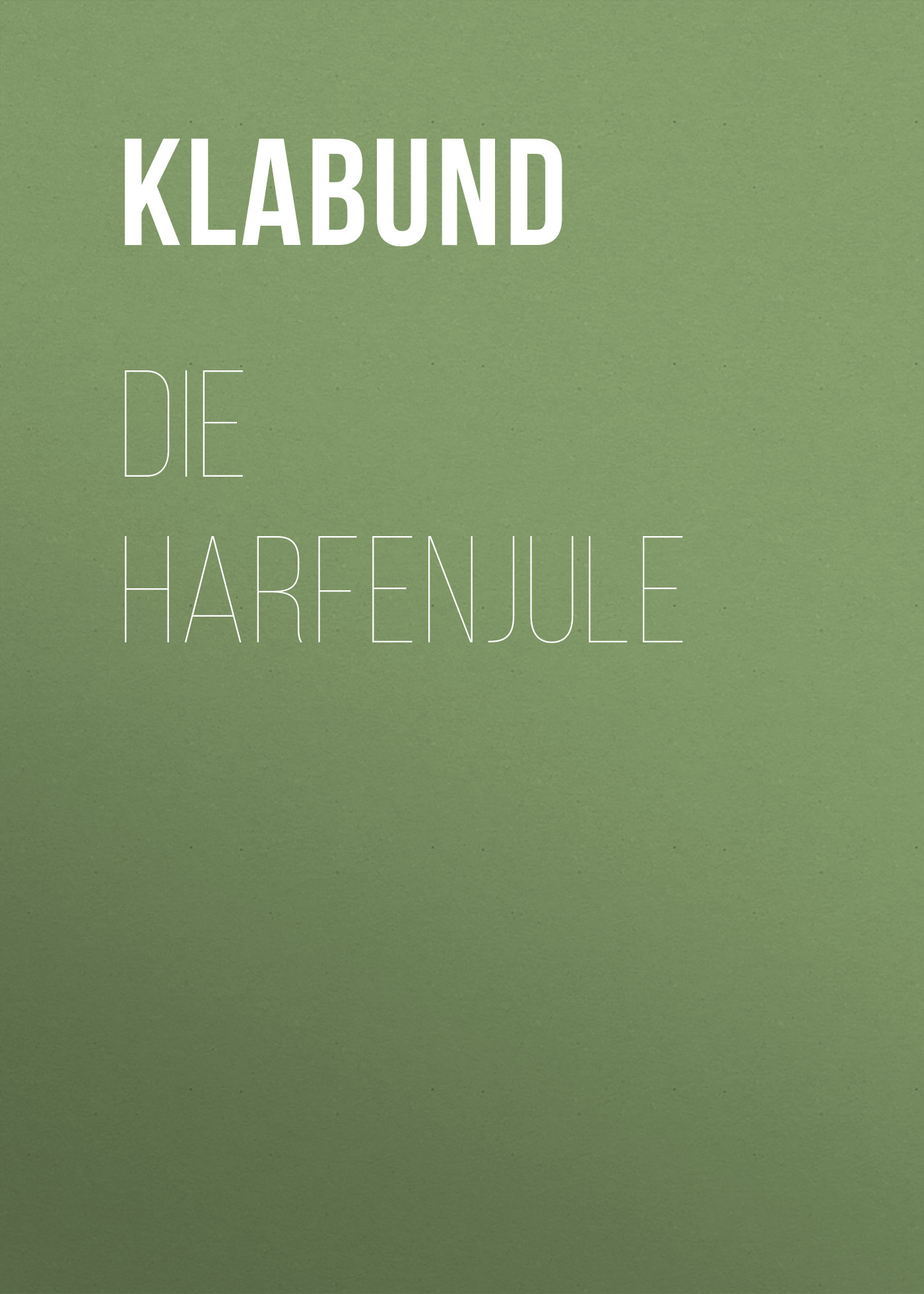 Книга Die Harfenjule из серии , созданная Klabund , может относится к жанру Зарубежная классика. Стоимость электронной книги Die Harfenjule с идентификатором 48633956 составляет 0 руб.