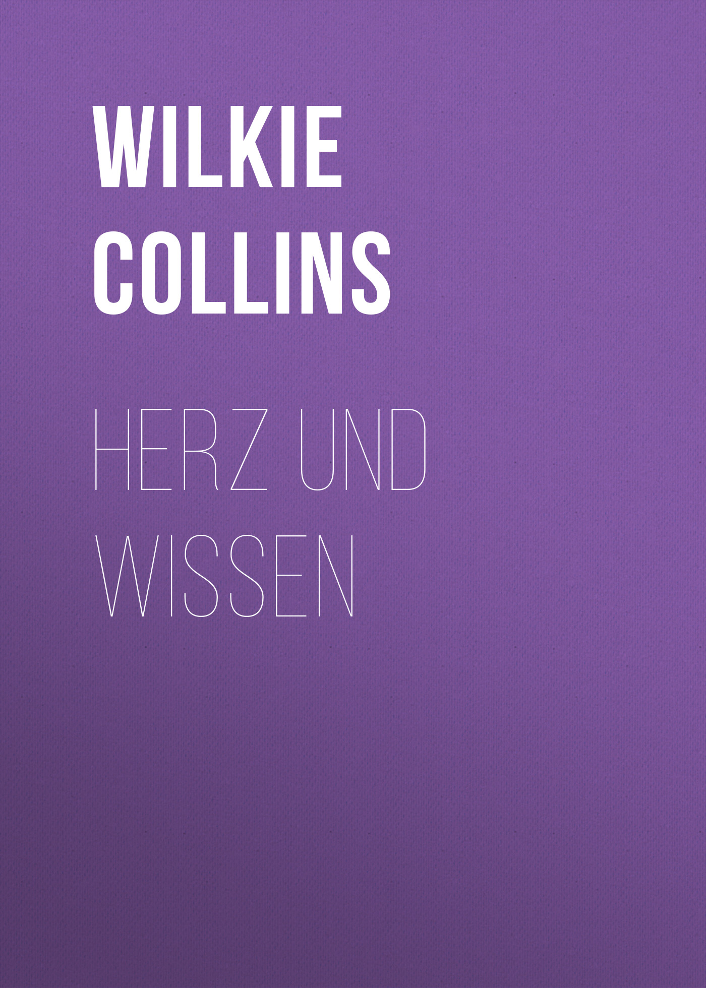Книга Herz und Wissen из серии , созданная William Wilkie Collins, может относится к жанру Зарубежная классика. Стоимость электронной книги Herz und Wissen с идентификатором 48634452 составляет 0 руб.