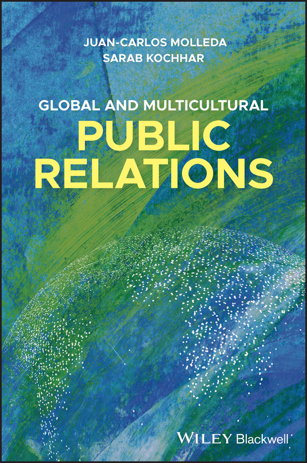 Книга  Global and Multicultural Public Relations созданная Juan-Carlos  Molleda, Sarab Kochhar, Wiley может относится к жанру реклама. Стоимость электронной книги Global and Multicultural Public Relations с идентификатором 62248250 составляет 3162.57 руб.