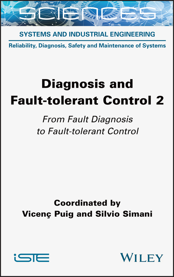 Книга  Diagnosis and Fault-tolerant Control Volume 2 созданная Silvio Simani, Vicenc Puig, Wiley может относится к жанру зарубежная компьютерная литература. Стоимость электронной книги Diagnosis and Fault-tolerant Control Volume 2 с идентификатором 66869757 составляет 13261.53 руб.