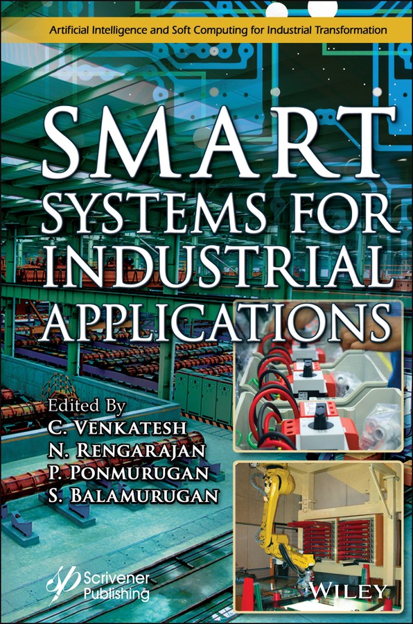 Книга  Smart Systems for Industrial Applications созданная C. Venkatesh, N. Rengarajan, S. Balamurugan, P. Ponmurugan, Wiley может относится к жанру программы. Стоимость электронной книги Smart Systems for Industrial Applications с идентификатором 67178258 составляет 18083.05 руб.