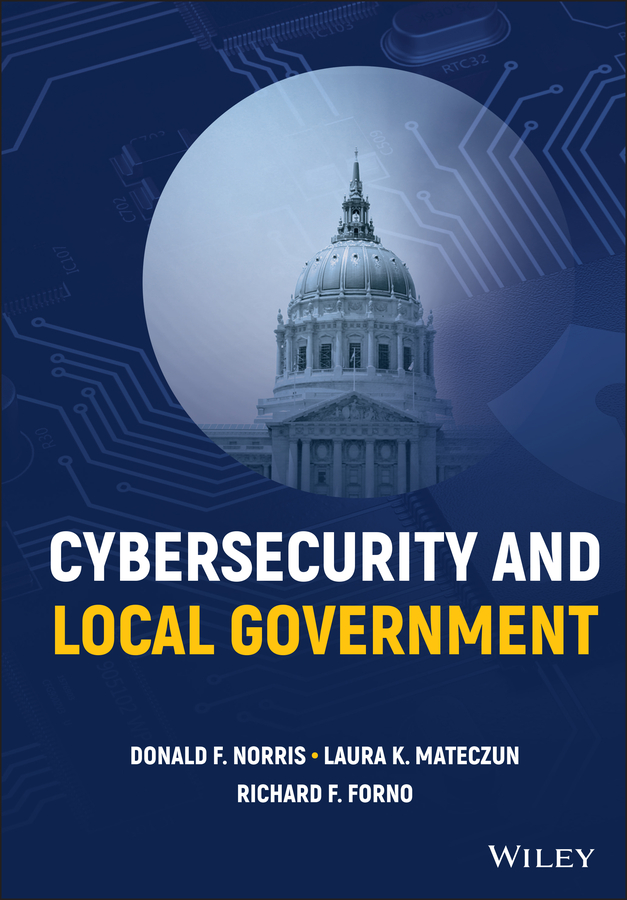 Книга  Cybersecurity and Local Government созданная Laura K. Mateczun, Richard F. Forno, Donald F. Norris, Wiley может относится к жанру зарубежная компьютерная литература. Стоимость электронной книги Cybersecurity and Local Government с идентификатором 67418359 составляет 8928.74 руб.