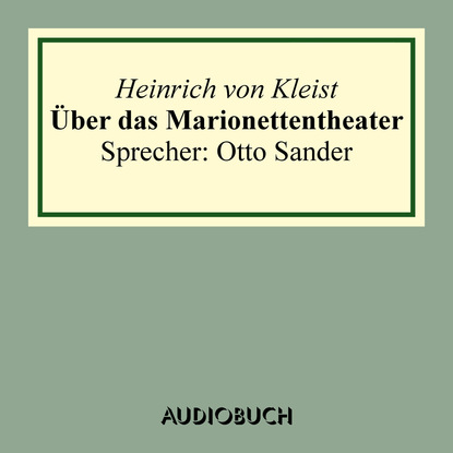 Über das Marionettentheater
Über das Marionettentheater