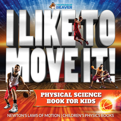 I Like To Move It! Physical Science Book for Kids - Newton's Laws of Motion | Children's Physics Book
I Like To Move It! Physical Science Book for Kids - Newton's Laws of Motion | Children's Physics Book