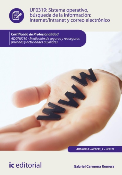 Sistema operativo, búsqueda de información: internet/intranet y correo electrónico. ADGN0210
Sistema operativo, búsqueda de información: internet/intranet y correo electrónico. ADGN0210
