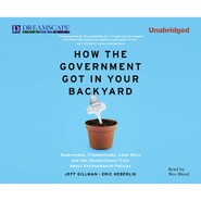 How The Government Got in Your Backyard - Superweeds, Frankenfoods, Lawn Wars, and the (Nonpartisan) Truth About Environmental Politics (Unabridged)