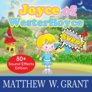 Joyce of Westerfloyce - The Story of the Tiny Little Girl with the Tiny Little Voice (Sound Effects Special Edition Fully Remastered Audio) (Unabridged)