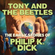 Early Stories of Philip K. Dick, Tony and the Beetles (Unabridged)