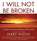 I Will Not Be Broken