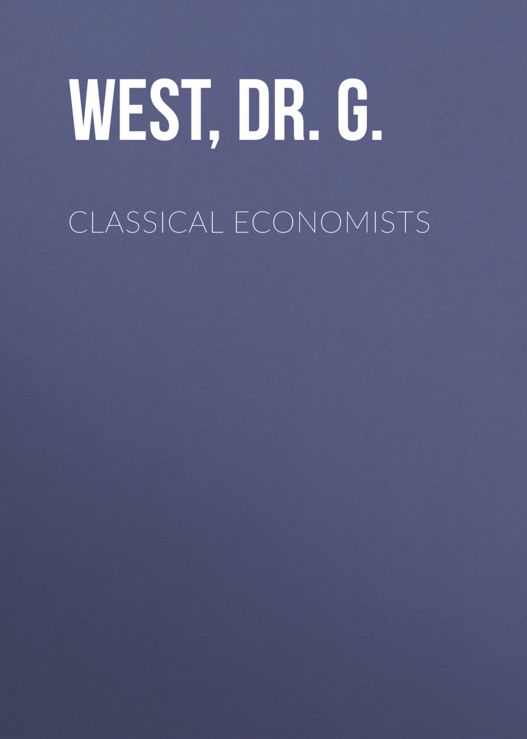 E. G. West, Classical Economists- слушать онлайн бесплатно ... E. G. West, Classical Economists- слушать онлайн бесплатно ...