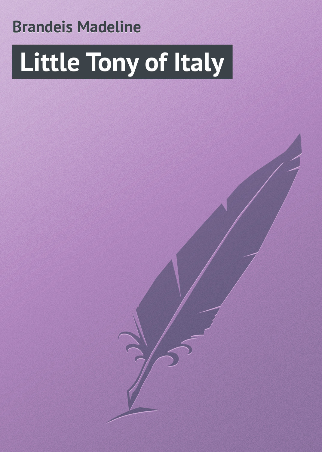 Книга Little Tony of Italy из серии , созданная Madeline Brandeis, может относится к жанру Зарубежная классика, Зарубежные детские книги. Стоимость электронной книги Little Tony of Italy с идентификатором 23155251 составляет 5.99 руб.