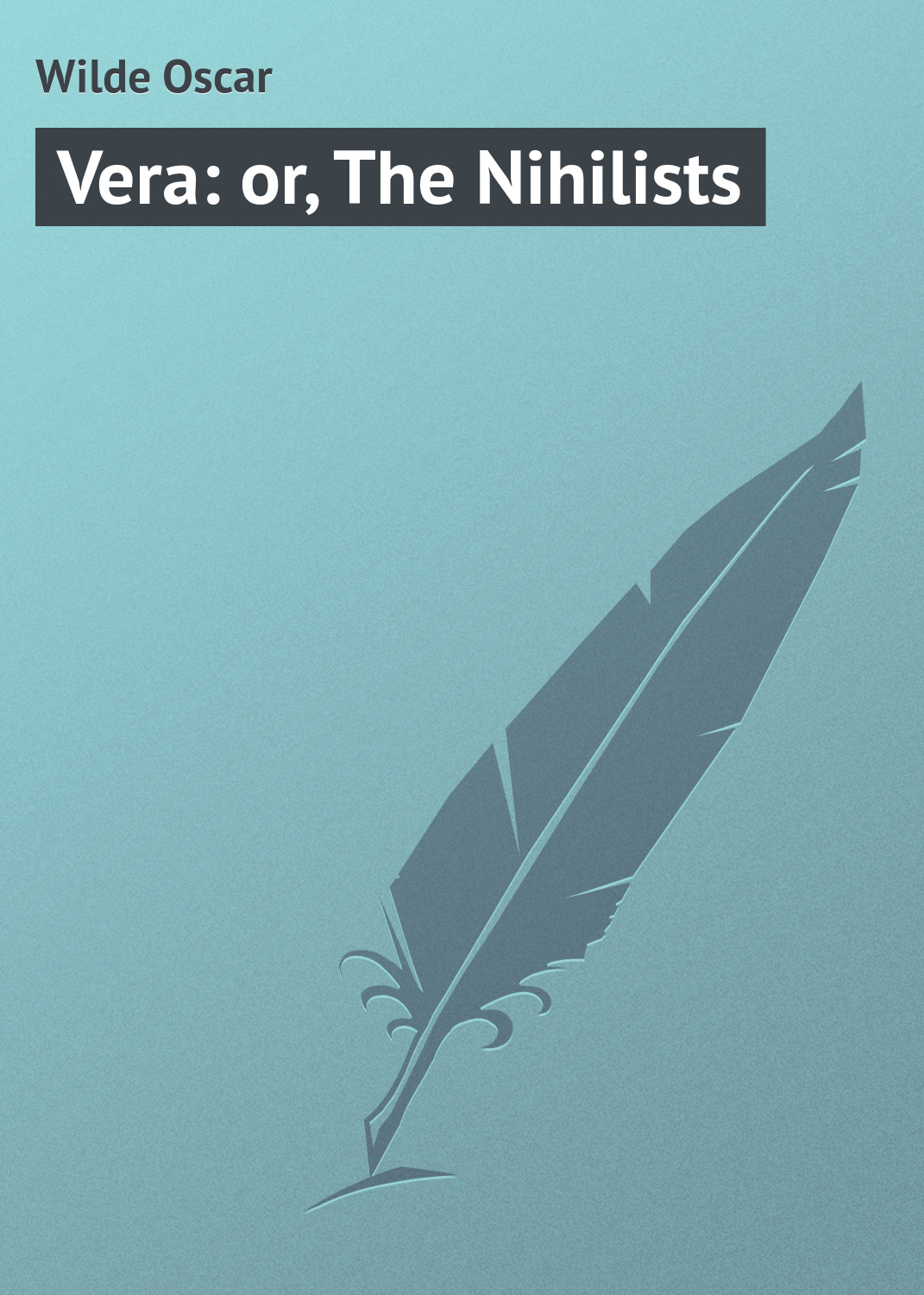 Vera: or, The Nihilists