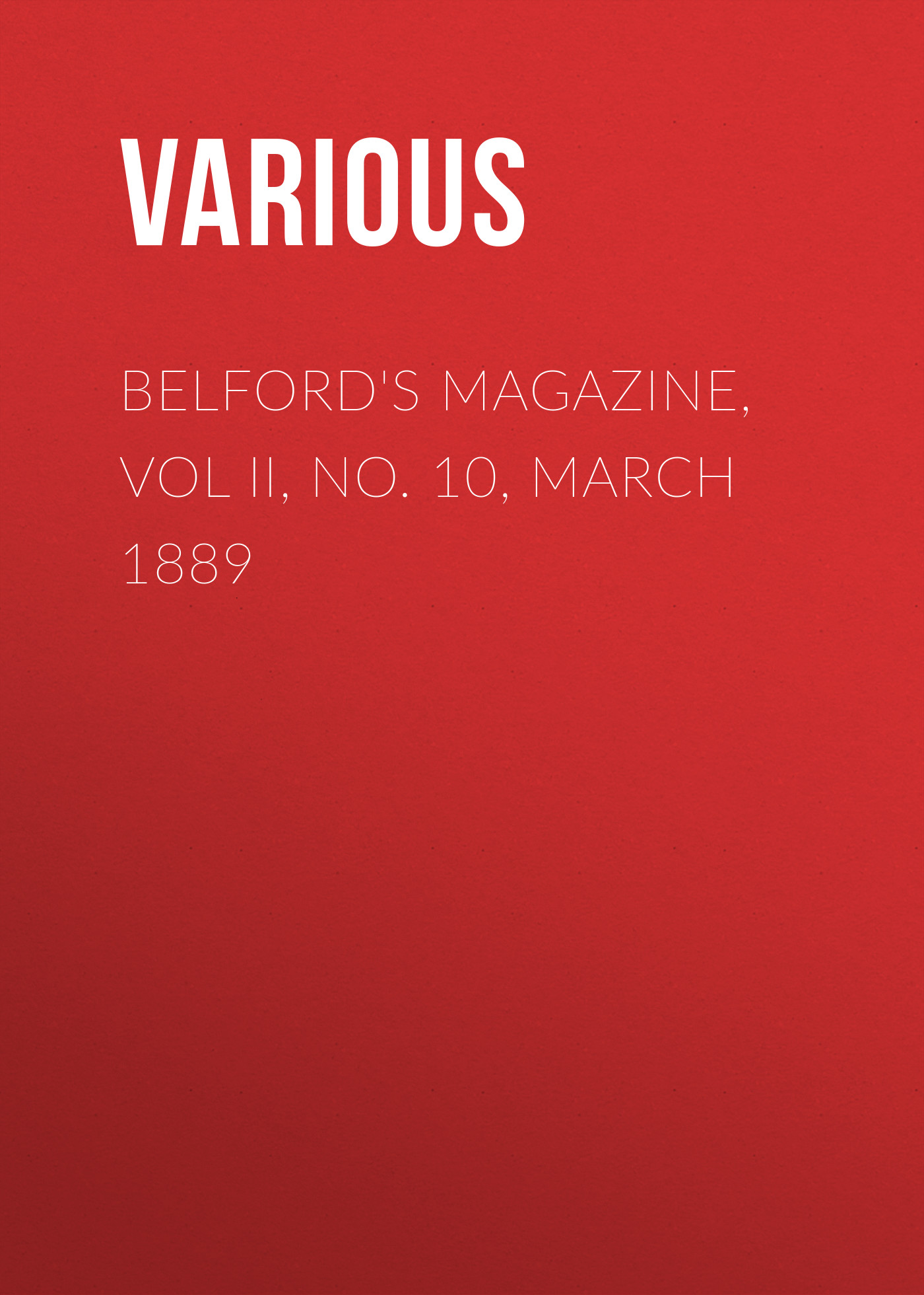 Belford\'s Magazine, Vol II, No. 10, March 1889