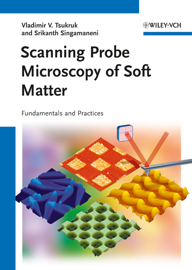 Singamaneni Srikanth Scanning Probe Microscopy of Soft Matter. Fundamentals and Practices