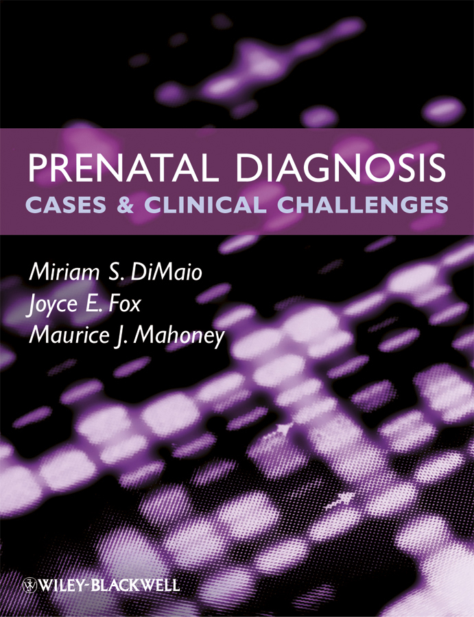 Joyce Fox E. Prenatal Diagnosis. Cases and Clinical Challenges
