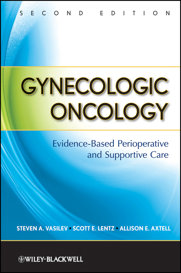 Allison Axtell E. Gynecologic Oncology. Evidence-Based Perioperative and Supportive Care