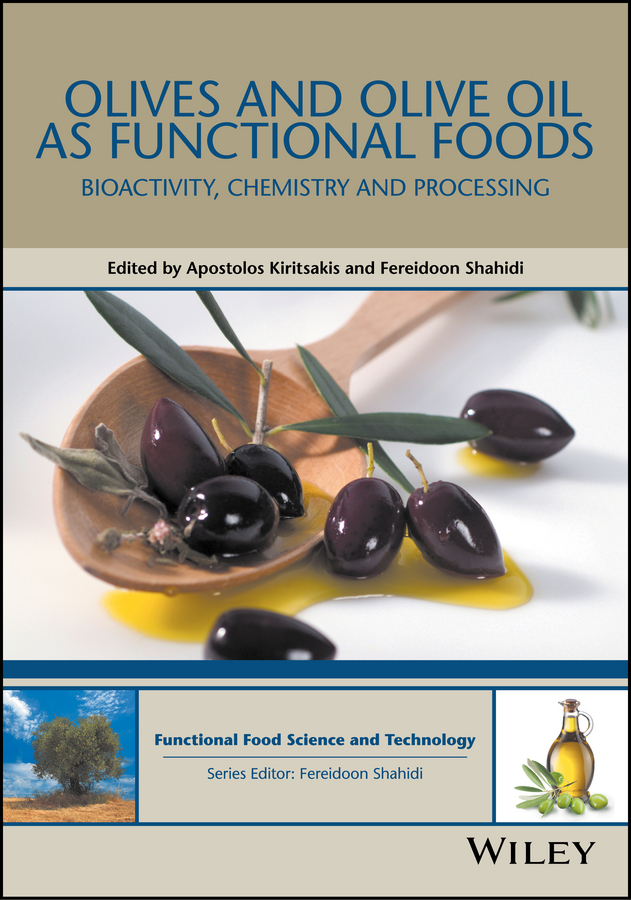 Fereidoon Shahidi Olives and Olive Oil as Functional Foods. Bioactivity, Chemistry and Processing