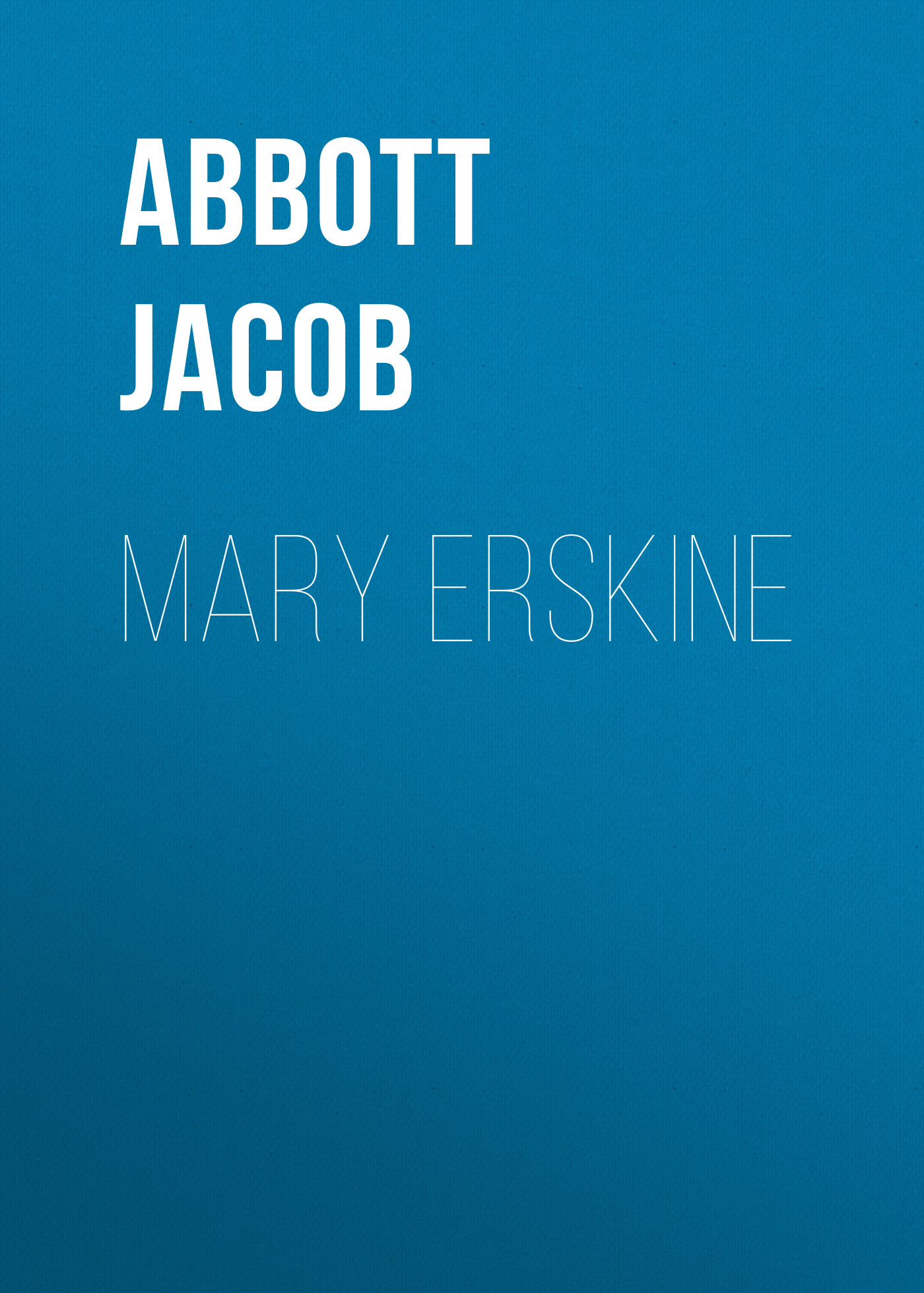 Книга Mary Erskine из серии , созданная Jacob Abbott, может относится к жанру Зарубежная классика, Литература 19 века, Зарубежная старинная литература. Стоимость электронной книги Mary Erskine с идентификатором 36367150 составляет 0 руб.