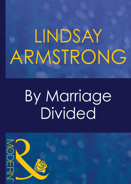 Lindsay Armstrong By Marriage Divided