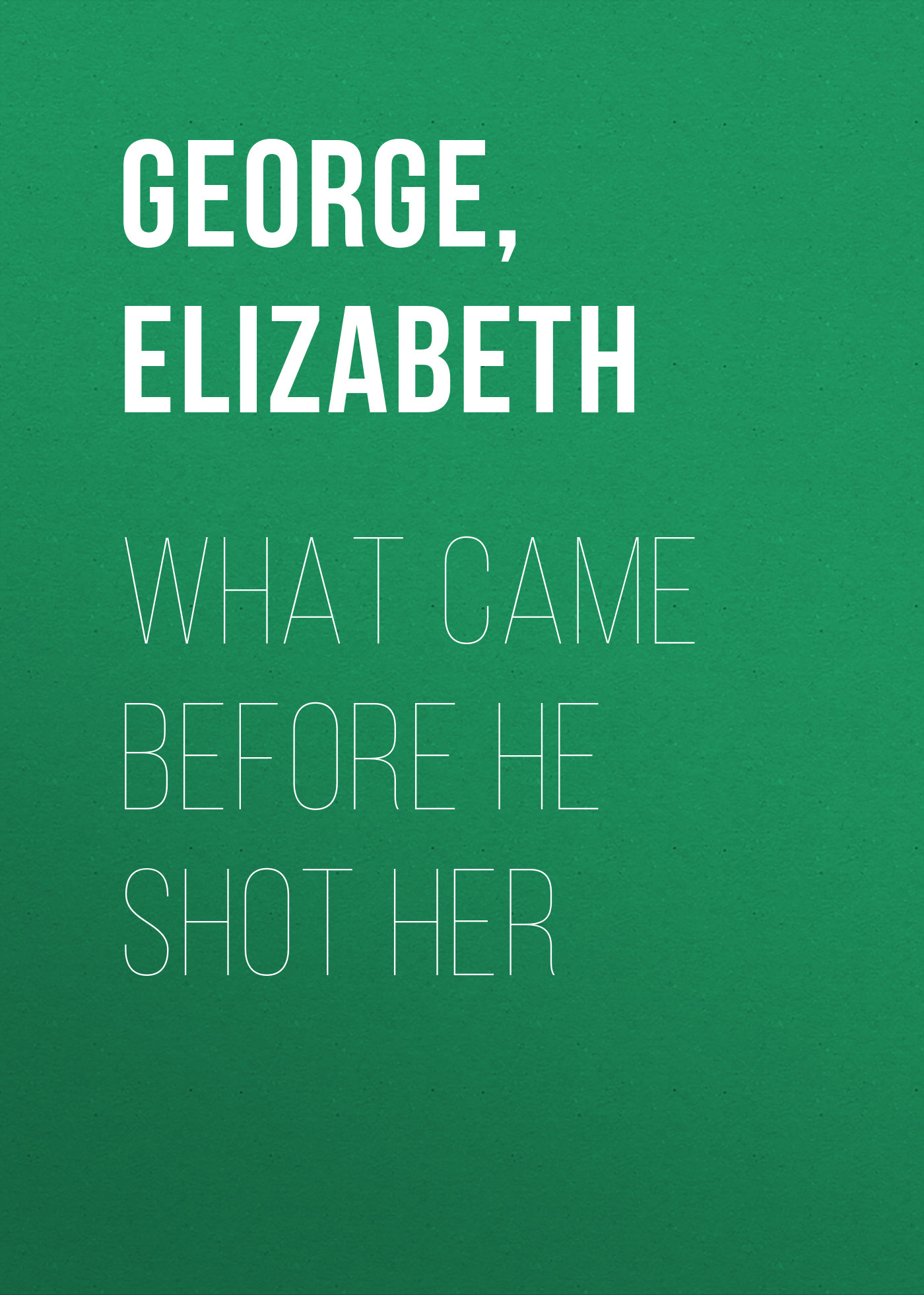 What Came Before He Shot Her