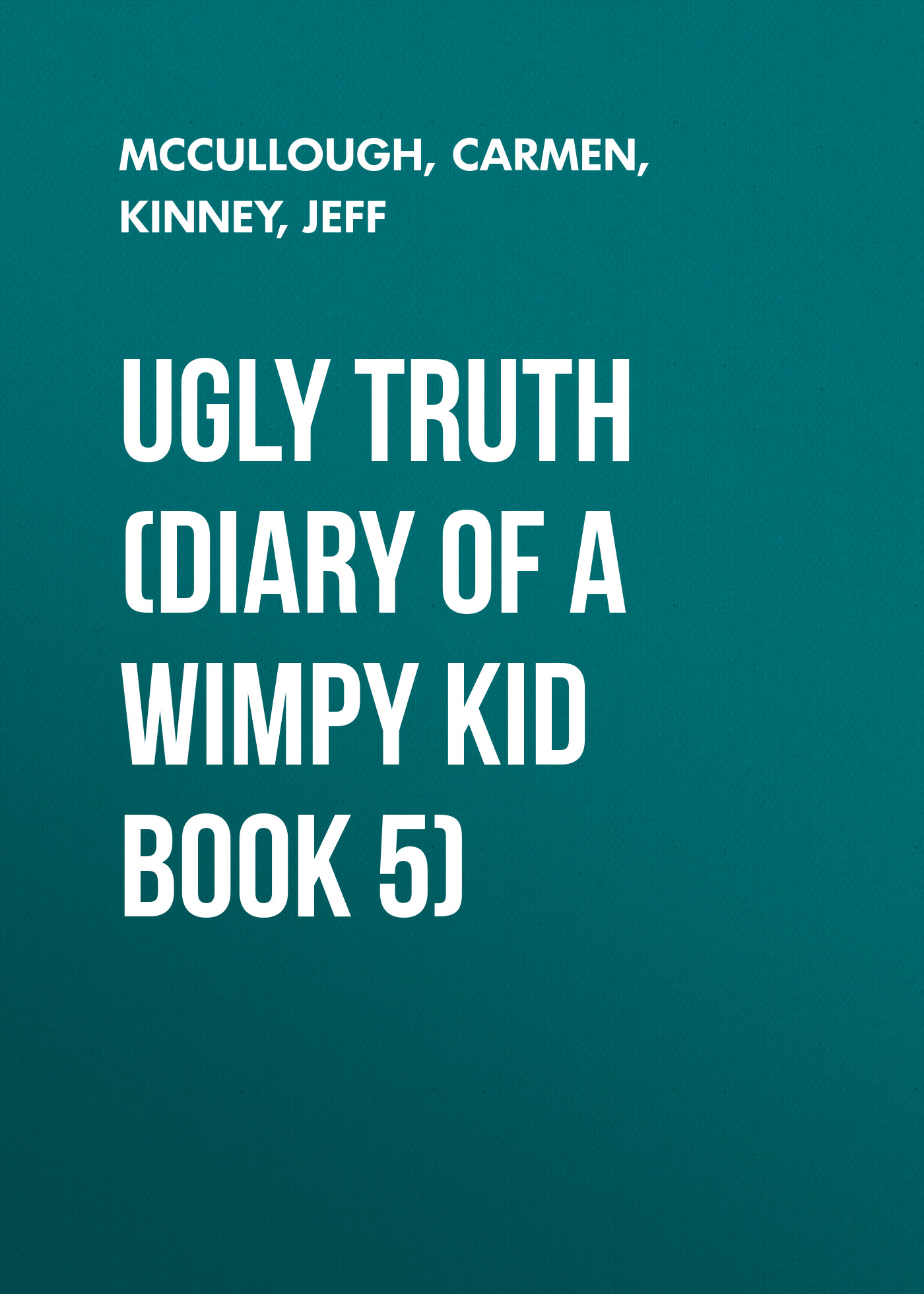 Ugly Truth (Diary of a Wimpy Kid book 5)