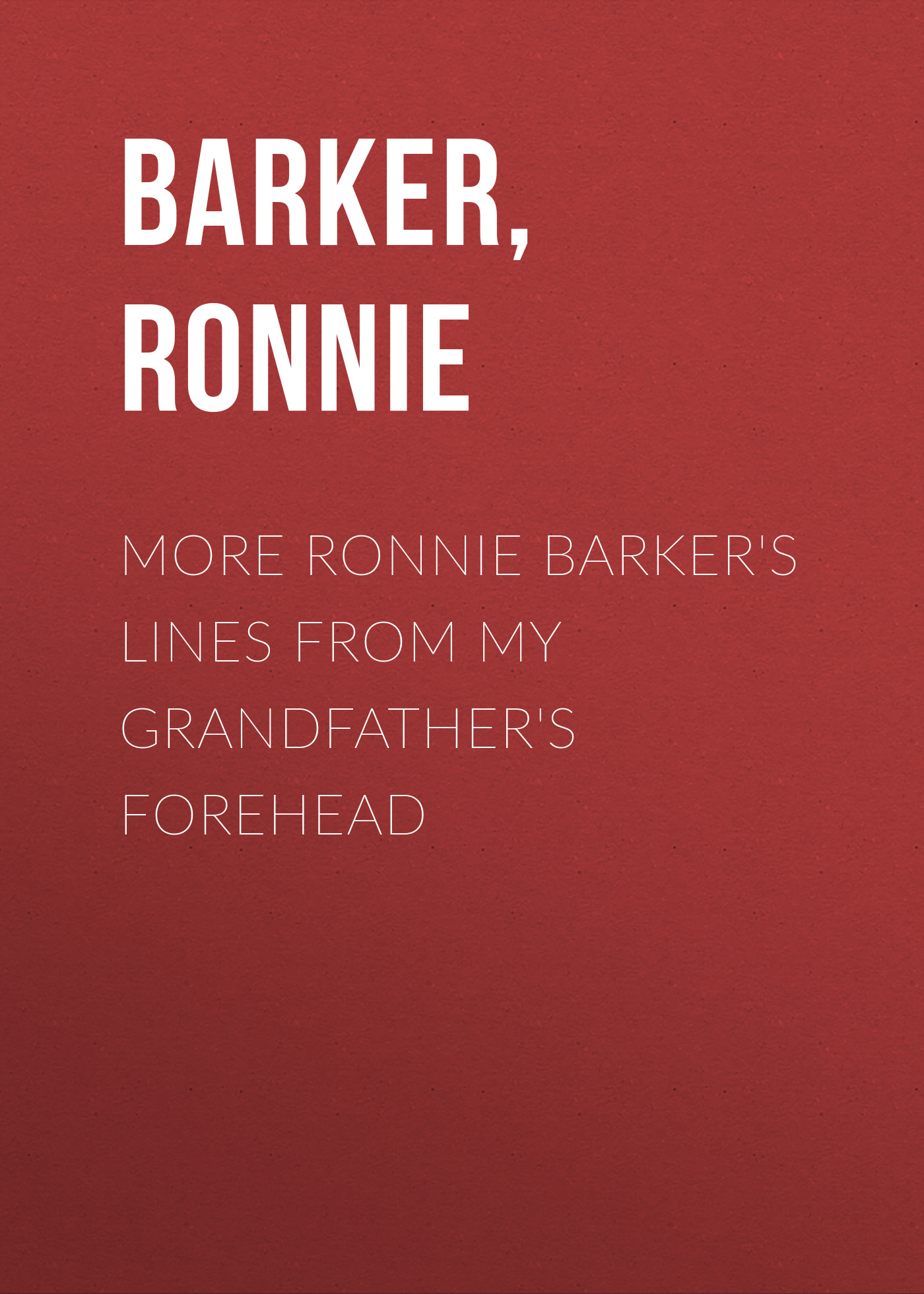 Ronnie Barker Ronnie Barker's More Lines From My Grandfather's Forehead ronnie lane ronnie lane ronnie lane s slim chance