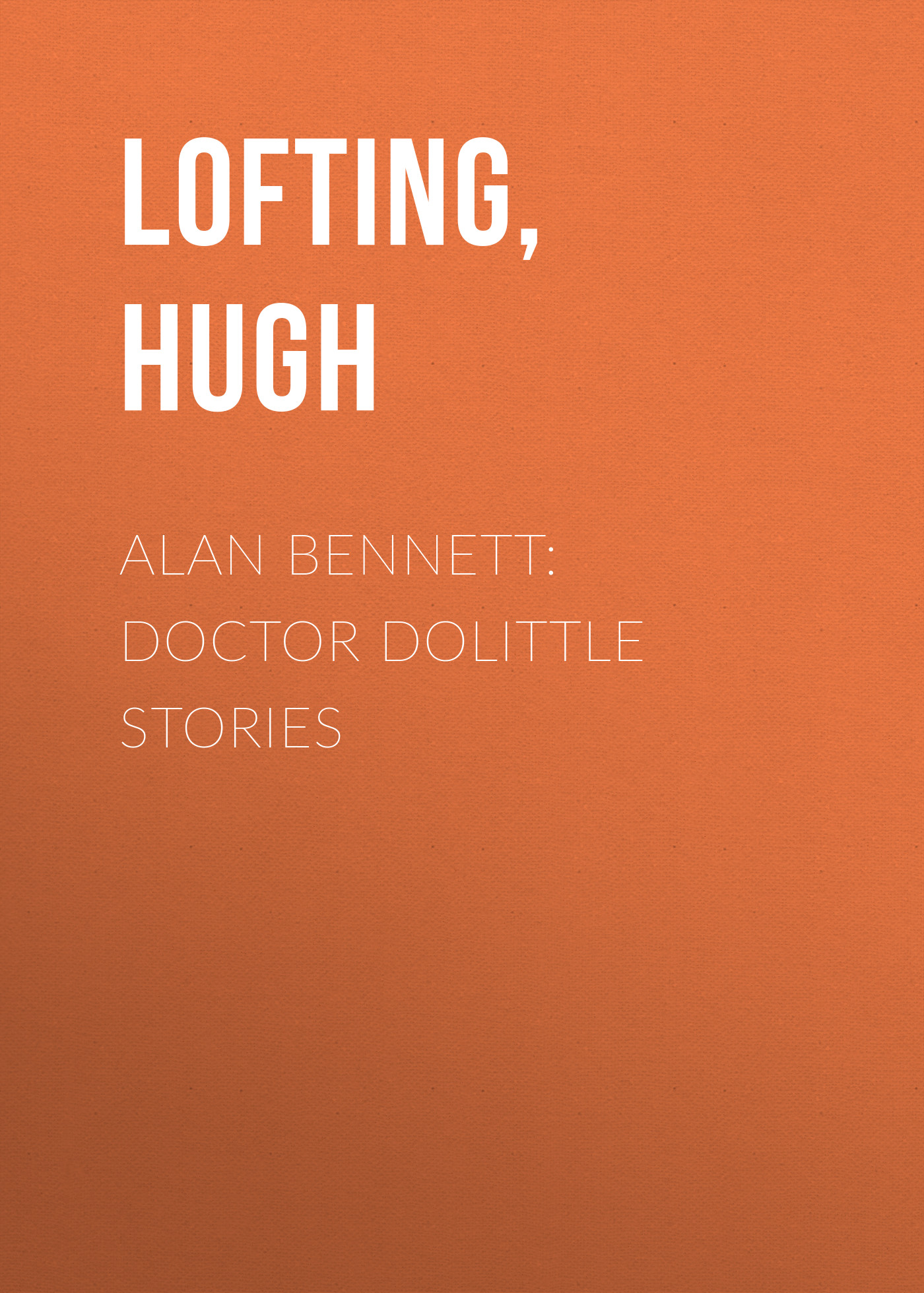 Alan Bennett: Doctor Dolittle Stories