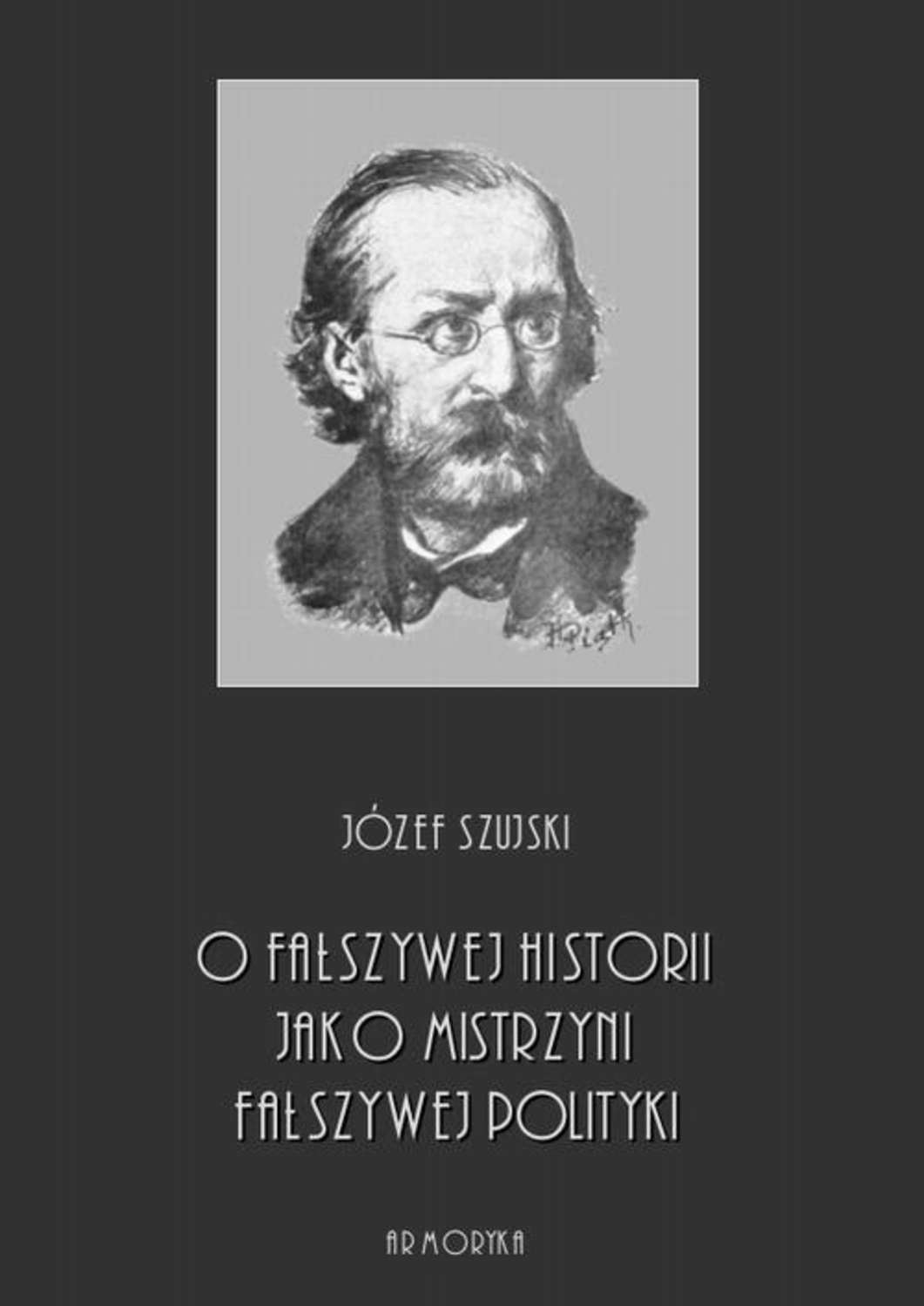 O fałszywej historii, jako mistrzyni fałszywej polityki