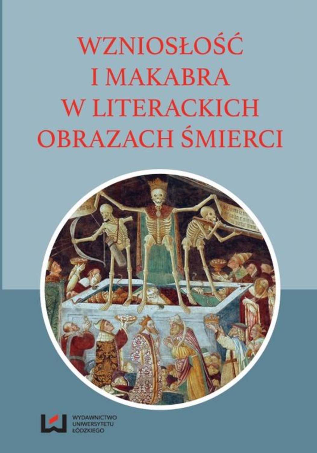 

Wzniosłość i makabra w literackich obrazach śmierci
