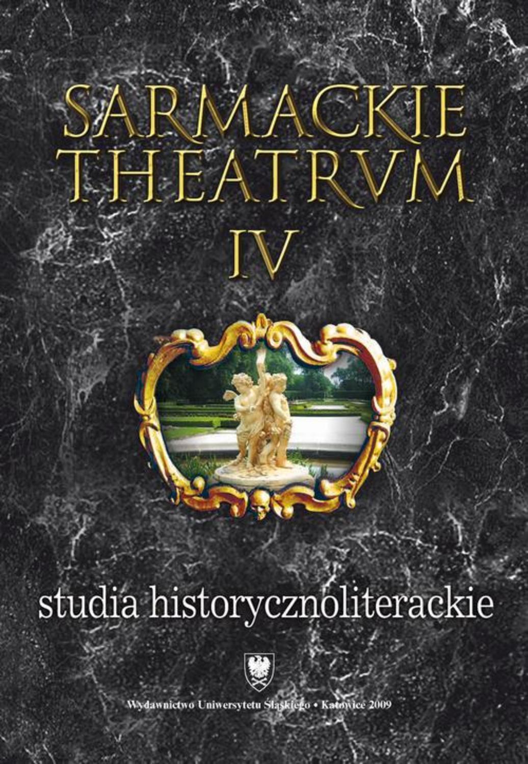 Sarmackie theatrum. T. 4: Studia o literaturze i książce dawnej