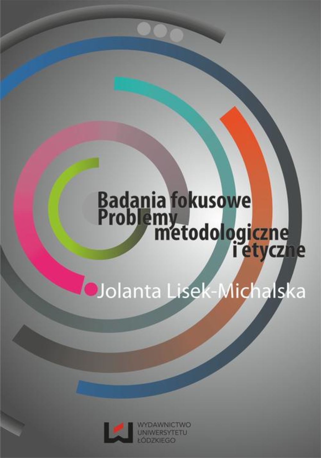 

Badania fokusowe. Problemy metodologiczne i etyczne
