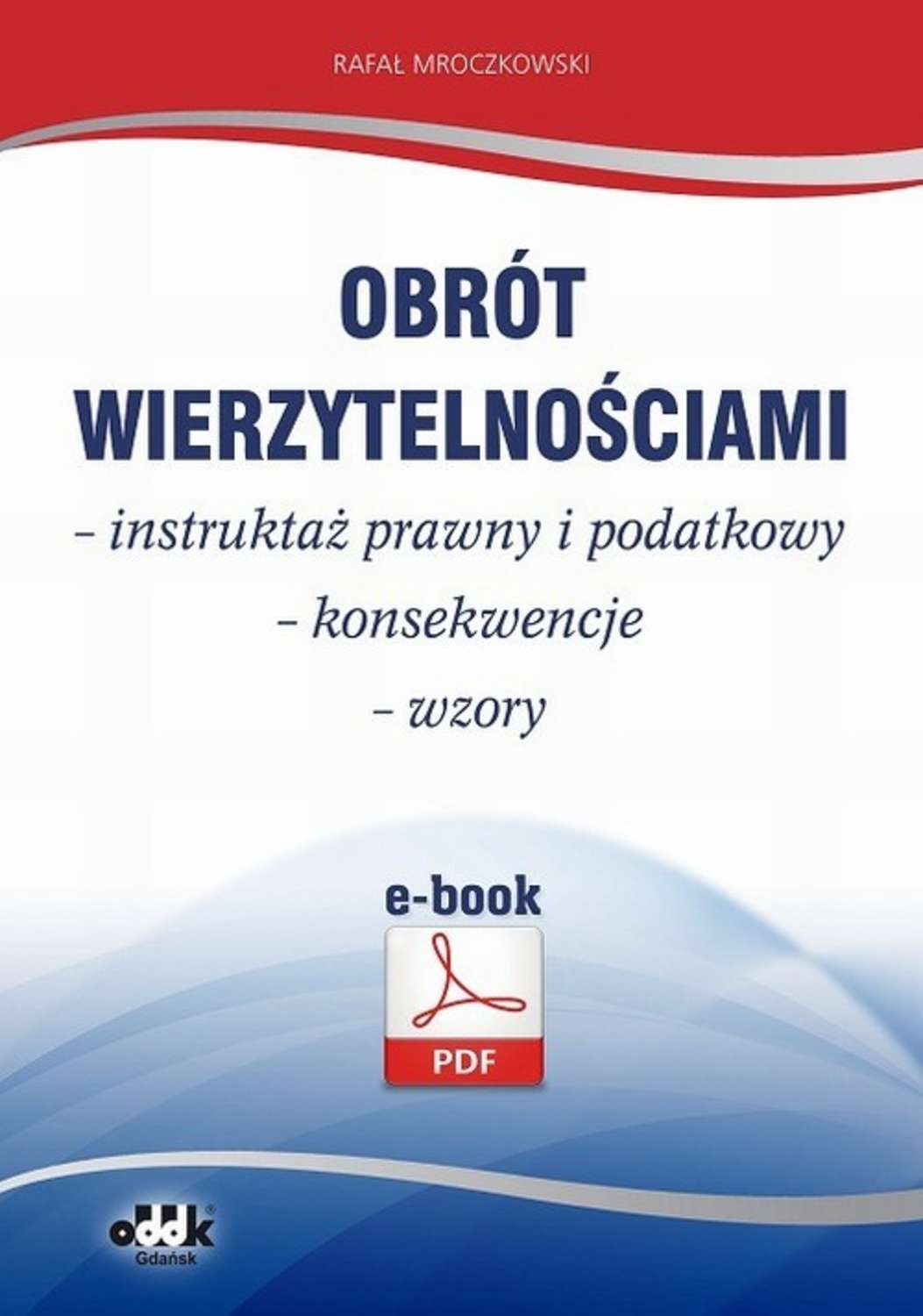 

Obrót wierzytelnościami – instruktaż prawny i podatkowy – konsekwencje – wzory