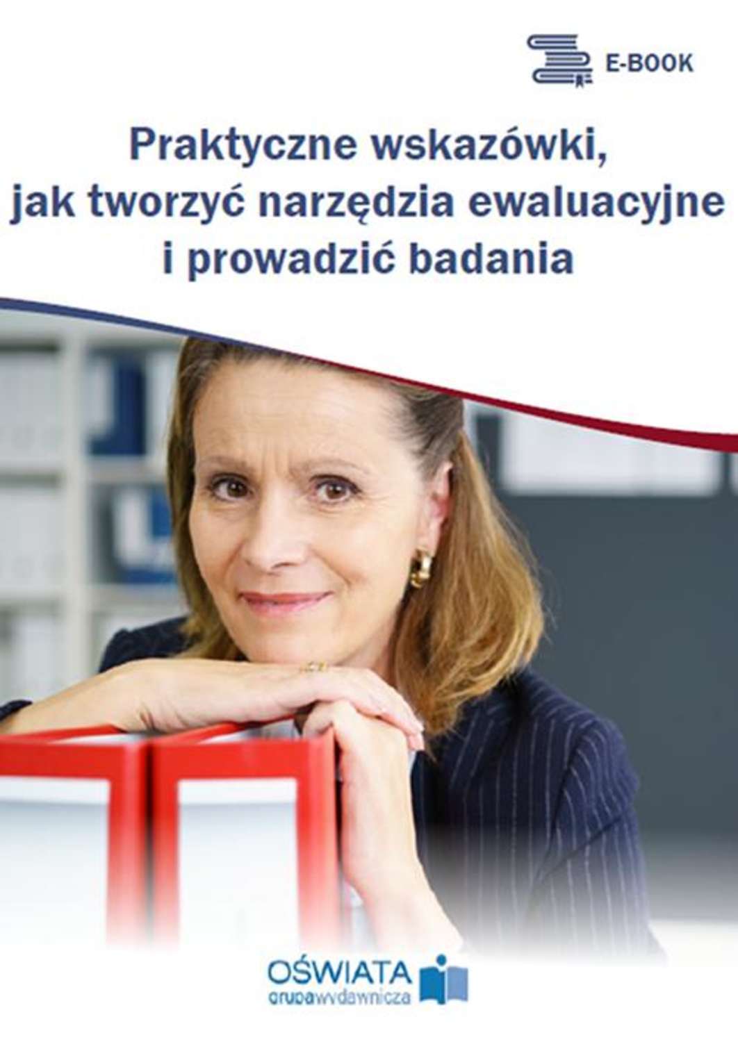 

Praktyczne wskazówki, jak tworzyć narzędzia ewaluacyjne i prowadzić badania