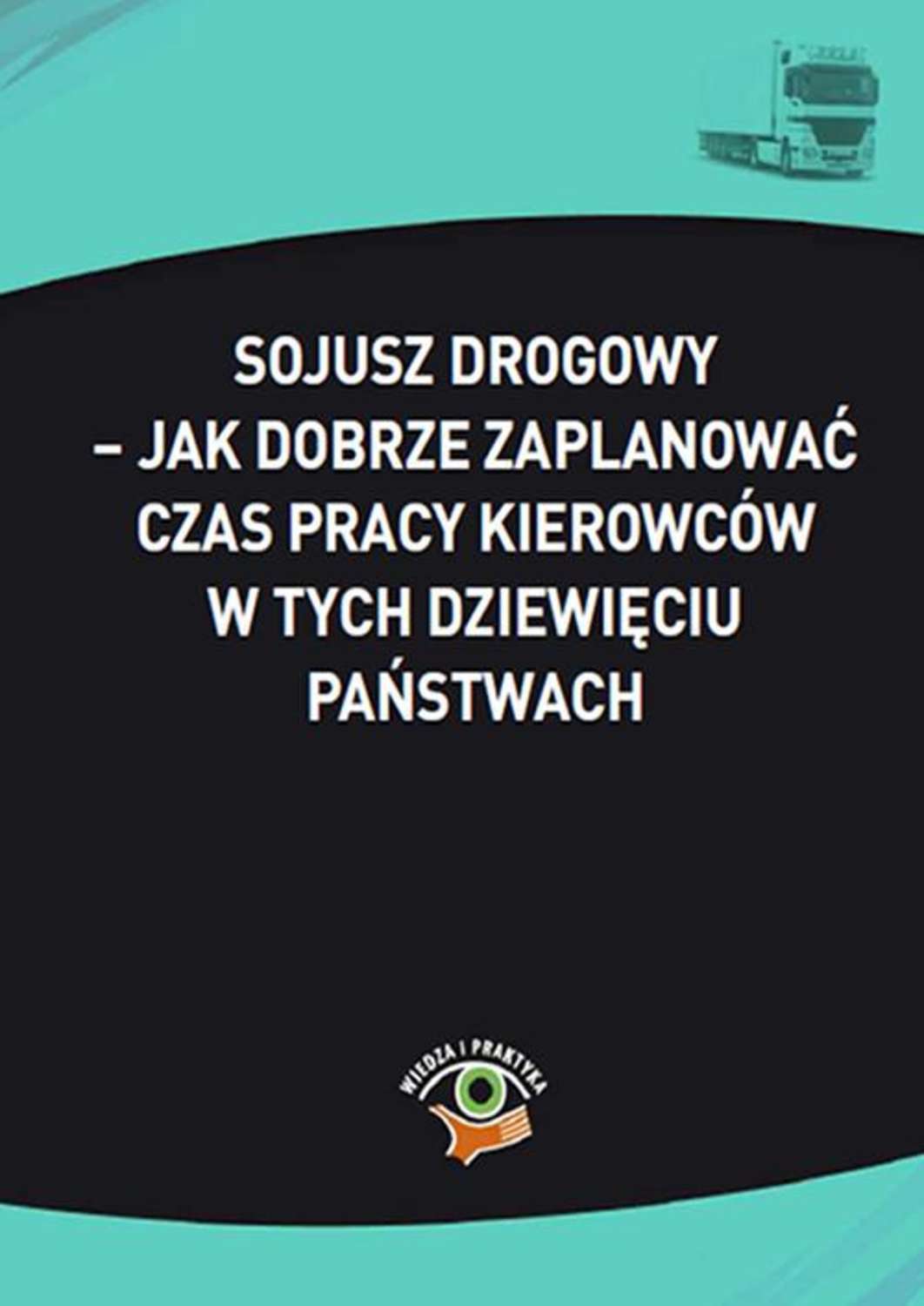 

Sojusz drogowy – jak dobrze zaplanować czas pracy kierowców w tych dziewięciu państwach