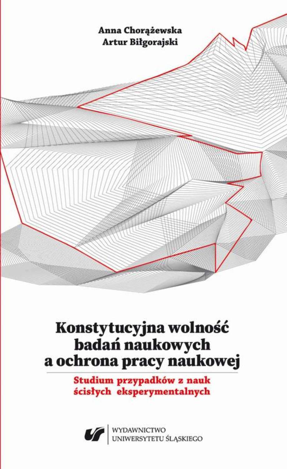 Konstytucyjna wolność badań naukowych a ochrona pracy naukowej. Studium przypadków z nauk ścisłych eksperymentalnych