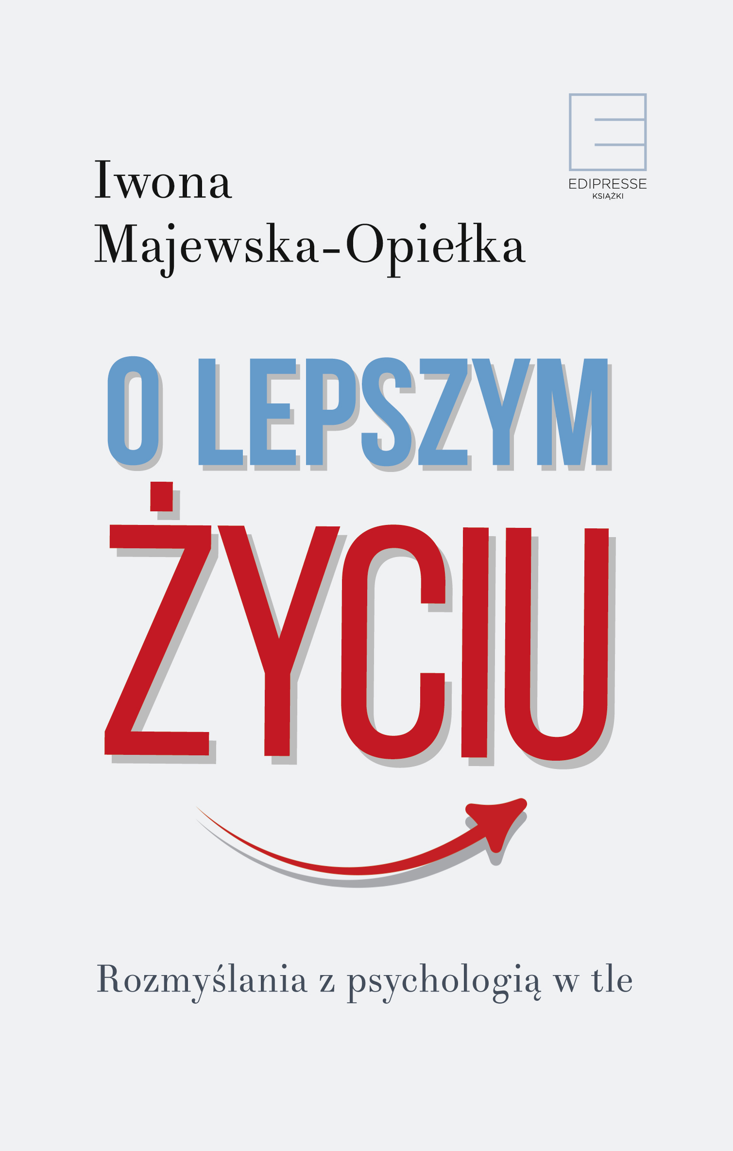 O lepszym życiu. Rozmyślania z psychologią w tle