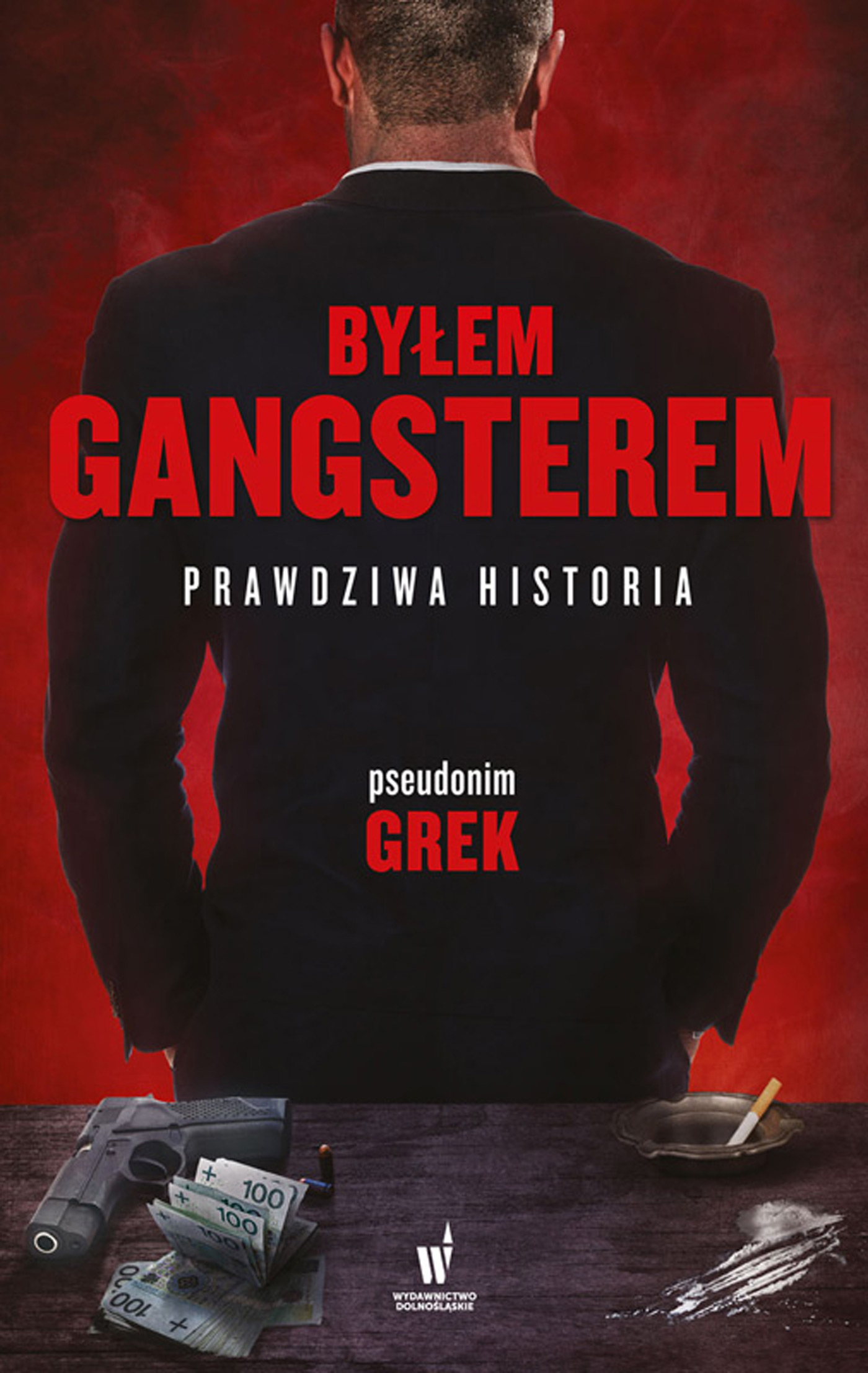 Byłem gangsterem. Prawdziwa historia