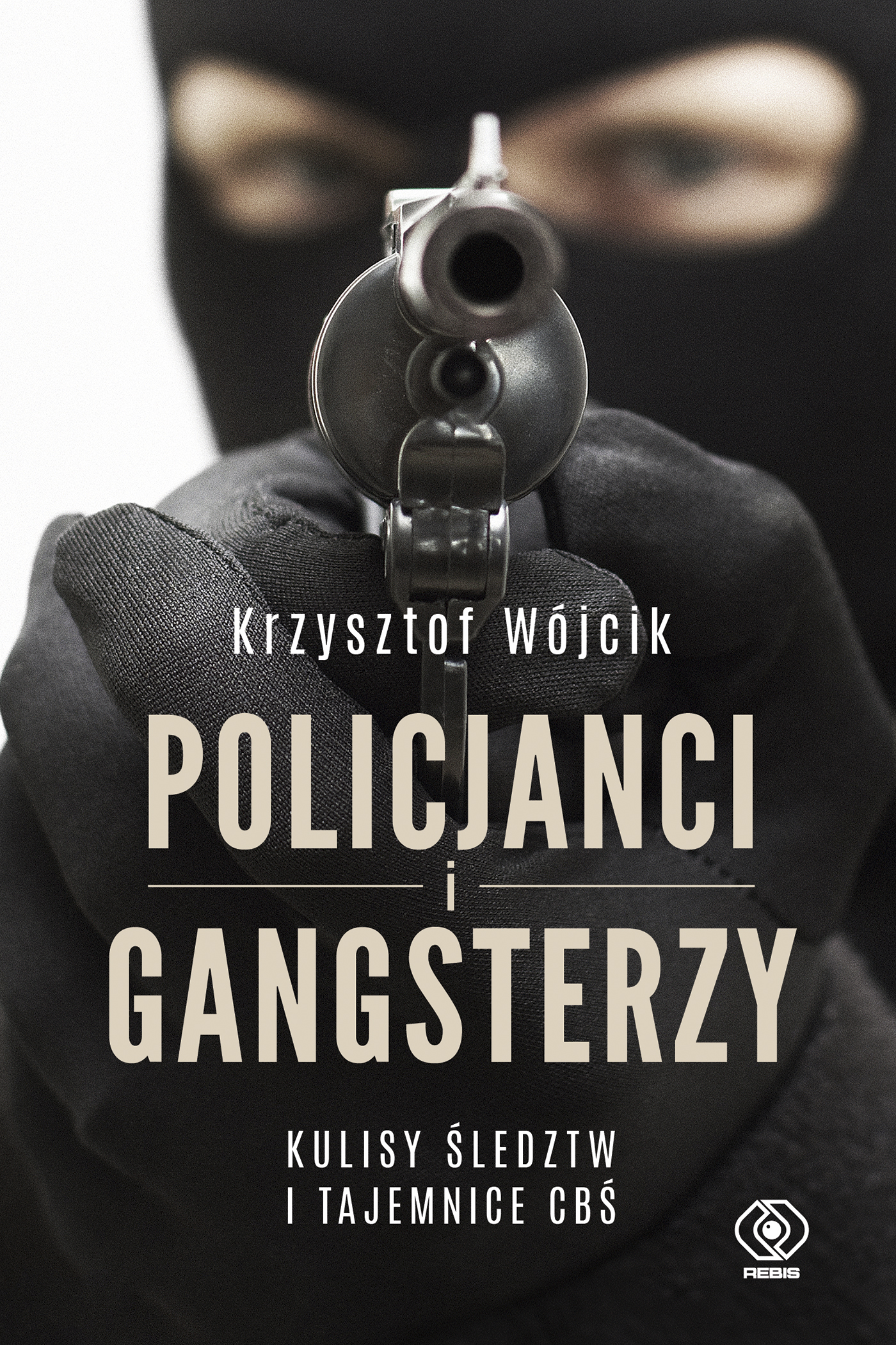 Policjanci i gangsterzy. Kulisy śledztw i tajemnice CBŚ