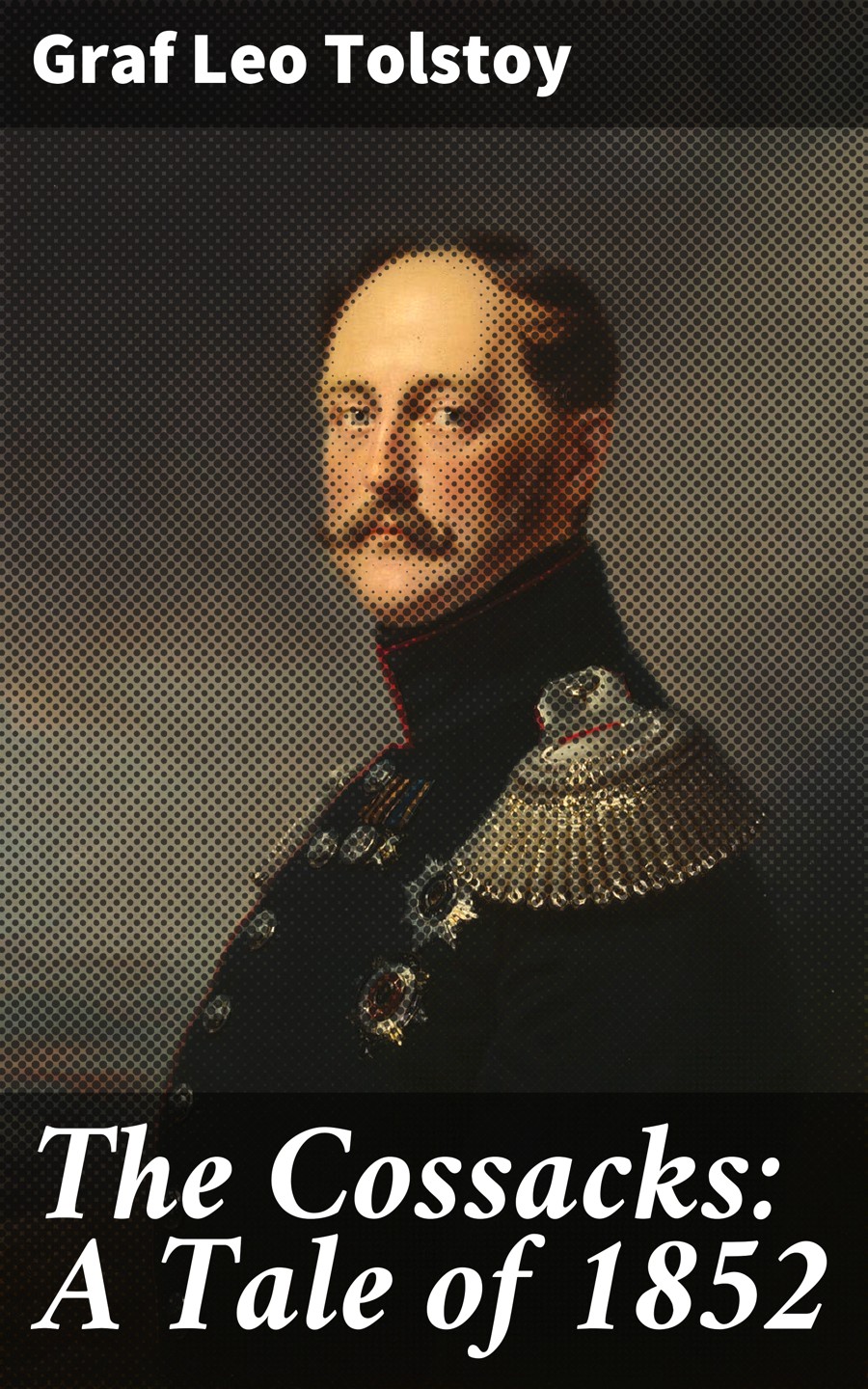 Лев Толстой The Cossacks: A Tale of 1852 лев толстой cossacks
