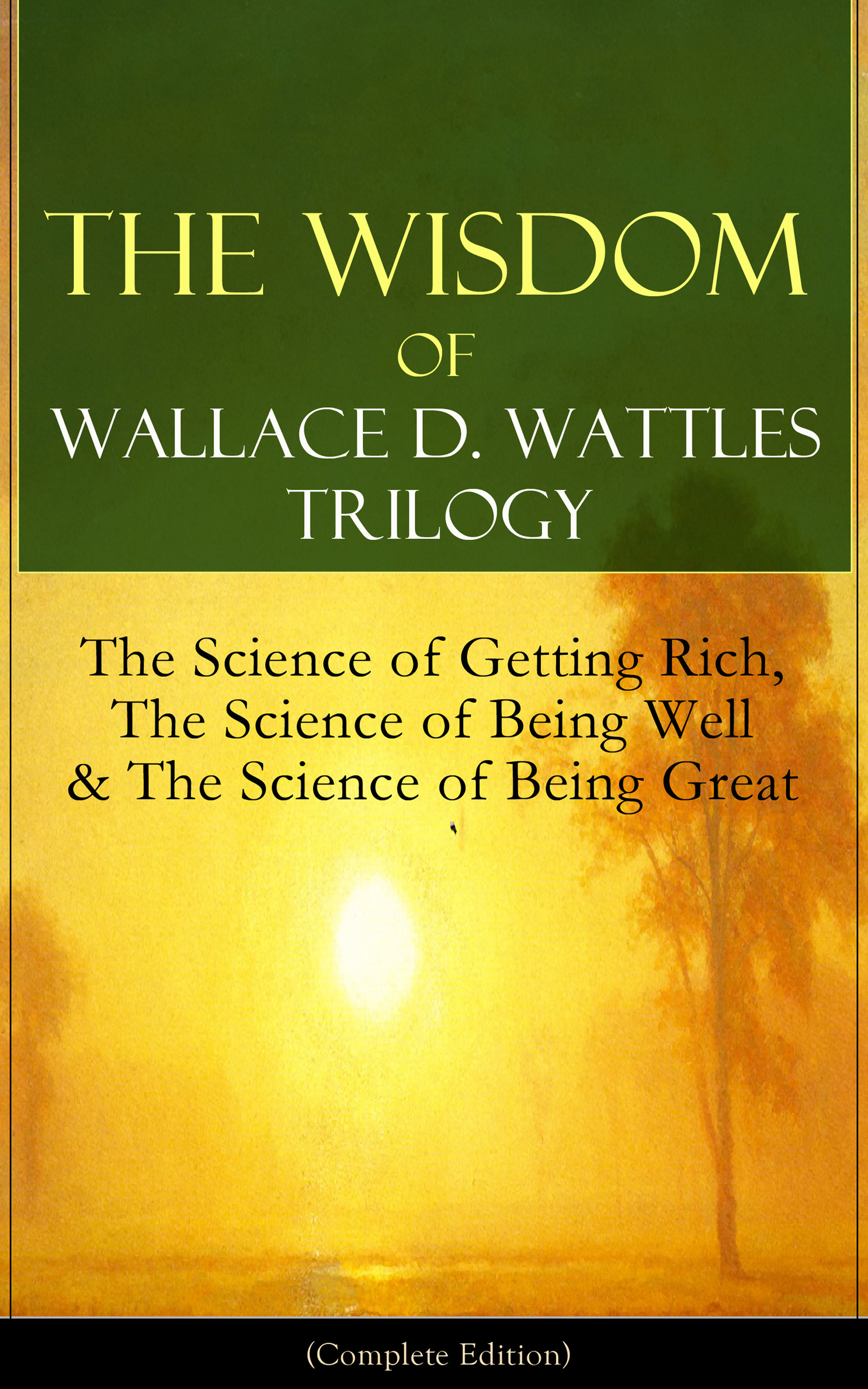 Wallace D. Wattles The Wisdom of Wallace D. Wattles Trilogy: The Science of Getting Rich, The Science of Being Well & The Science of Being Great (Complete Edition) abusing science – the case against creationism
