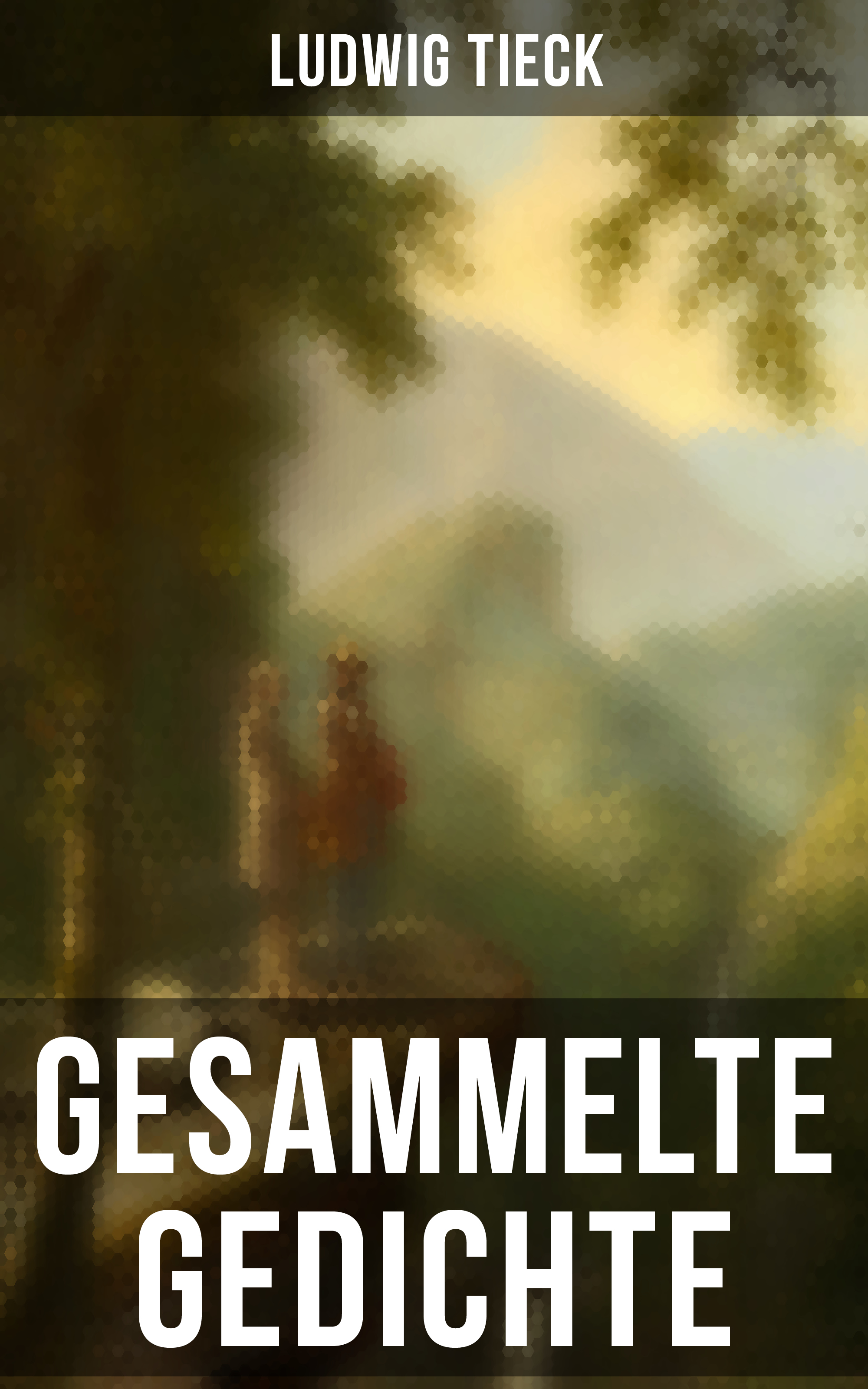 Gesammelte Gedichte von Ludwig Tieck